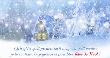 Aperçu de la carte : « Qu'il gèle, qu'il pleuve, qu'il neige... je te souhaite de joyeuses fêtes de Noël... »