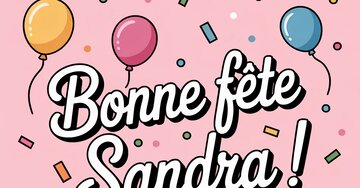Aperçu de la carte : Bonne fête Sandra !  
SANDRA