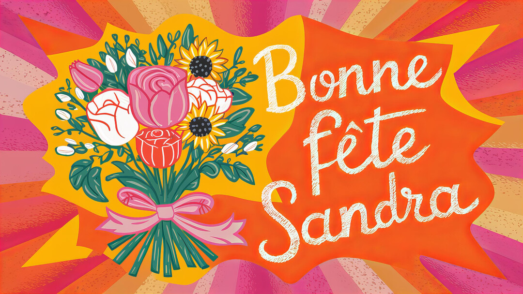 Une illustration festive avec l'inscription manuscrite 'Bonne fête Sandra' à côté d'un bouquet de fleurs stylisé sur un fond graphique aux couleurs chaudes.