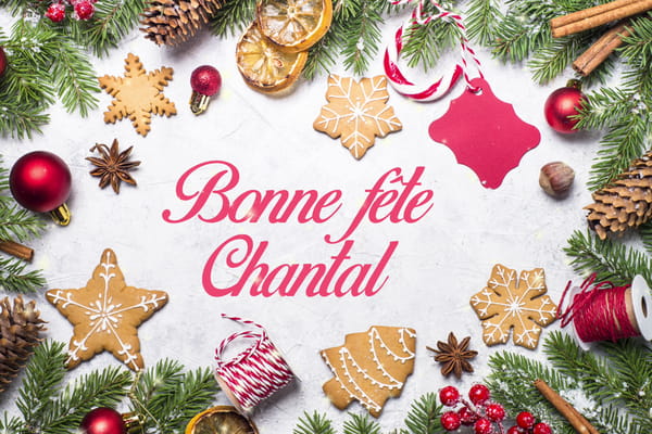 Carte pour souhaiter une bonne fête à Chantal, avec une composition de Noël : biscuits, branches de sapin, boules rouges et épices.