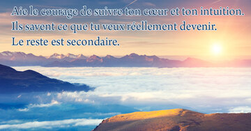 Aperçu de la carte : « Aie le courage de suivre ton coeur et ton intuition. Ils savent ce que... »