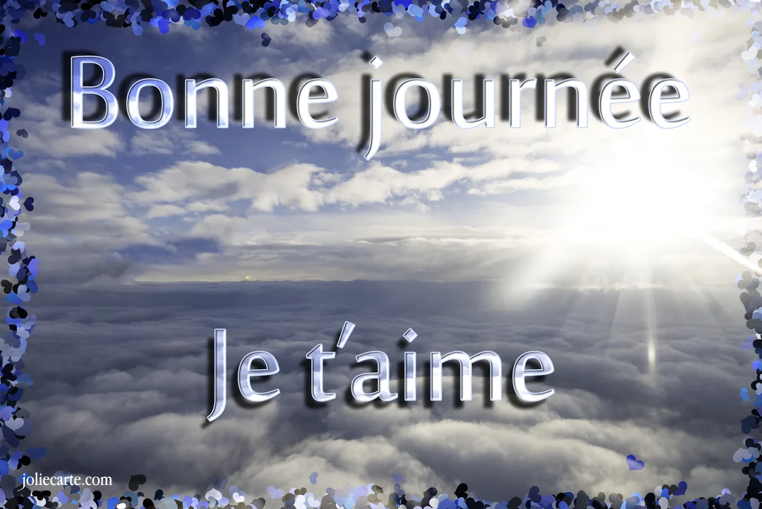 Paysage céleste vu d'au-dessus des nuages avec un soleil perçant, encadré de cœurs bleus et le texte 'Bonne journée Je t'aime'.