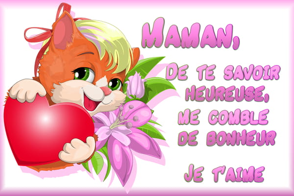 Carte de Fête des Mères avec un chaton roux souriant tenant un cœur rouge. Texte affectueux : 'Maman, de te savoir heureuse me comble de bonheur. Je t'aime'.