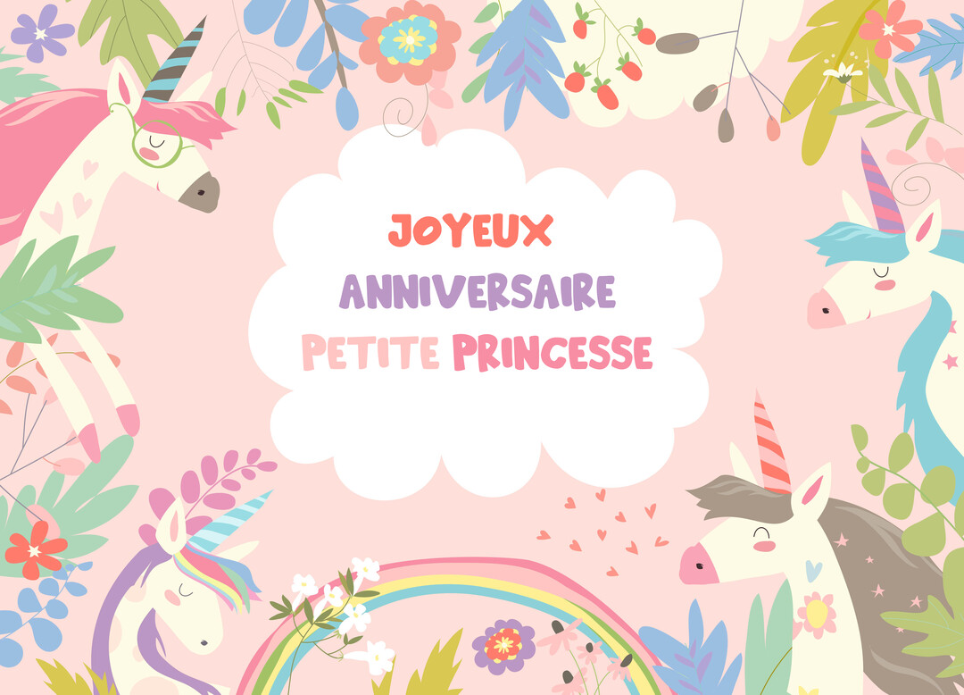 Une illustration enfantine montre quatre licornes souriantes entourant le texte 'Joyeux anniversaire petite princesse' sur un fond rose pastel fleuri avec un arc-en-ciel.