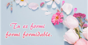 Aperçu de la carte : Tu es formi 
formi formidable.