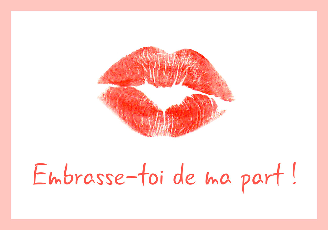 Une trace de baiser rouge vif est illustrée au centre, au-dessus du texte manuscrit 'Embrasse-toi de ma part !' sur fond blanc.