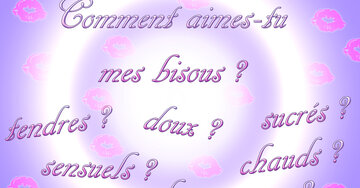 Aperçu de la carte : Comment aimes-tu mes bisous ? tendres ? doux ? sucrés ? chauds ? langoureux ?