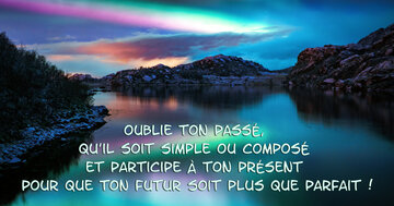 Aperçu de la carte : « Oublie ton passé, qu'il soit simple ou composé... »