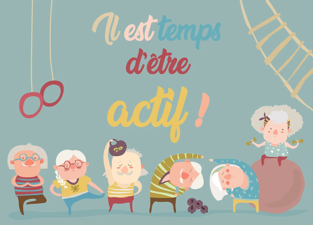 Une illustration colorée montre un groupe de seniors souriants en train de faire divers exercices de gymnastique sous le message "Il est temps d'être actif !".