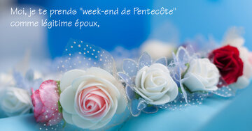 Aperçu de la carte : « Moi, je te prends "week-end de Pentecôte" comme légitime époux... »