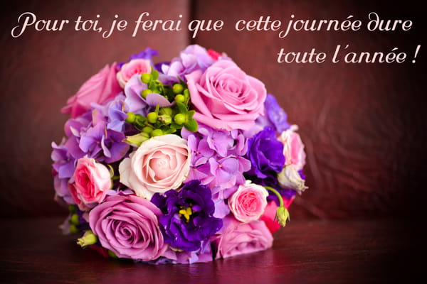 Carte pour la Fête des Mères montrant un bouquet rond de roses et d'hortensias roses et violets avec le message 'Pour toi, je ferai que cette journée dure toute l'année !'