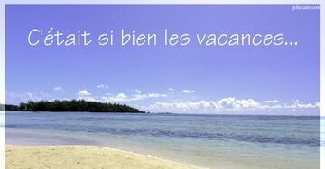 Aperçu de la carte : C'était si bien les vacances... c'est la rentrée !