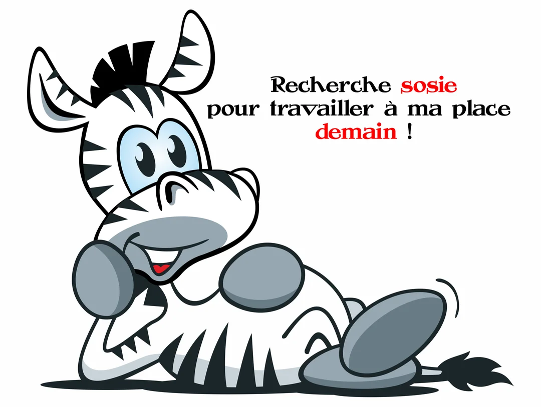 Un zèbre de dessin animé, souriant et détendu, est allongé sur le dos avec le texte humoristique 'Recherche sosie pour travailler'.