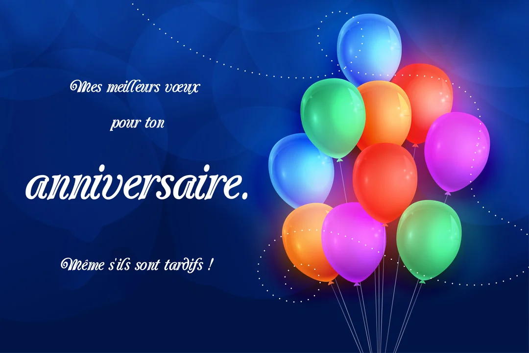 Une composition festive sur fond bleu foncé avec un bouquet de ballons lumineux et colorés accompagnant un message de vœux d'anniversaire tardifs.