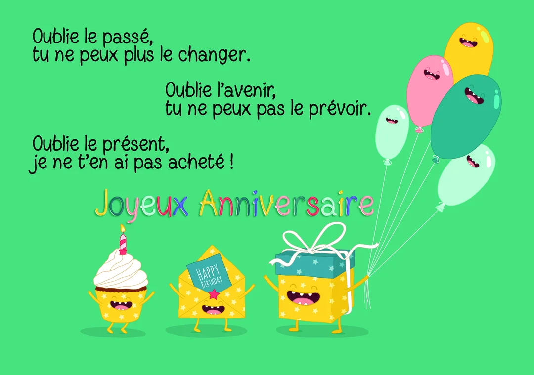 Une carte d'anniversaire sur fond vert avec des personnages animés (cupcake, cadeau, ballons) et un texte humoristique sur l'absence de cadeau.