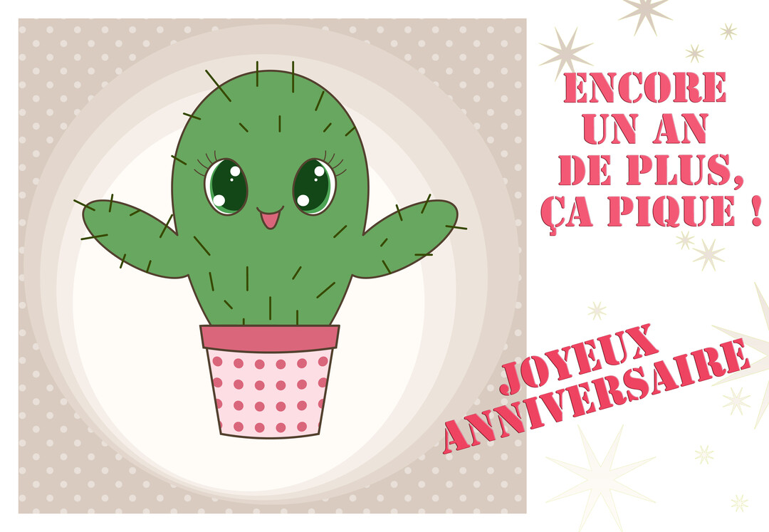 Une illustration d'un cactus vert souriant dans un pot à pois roses, sur un fond beige avec un texte d'anniversaire humoristique.