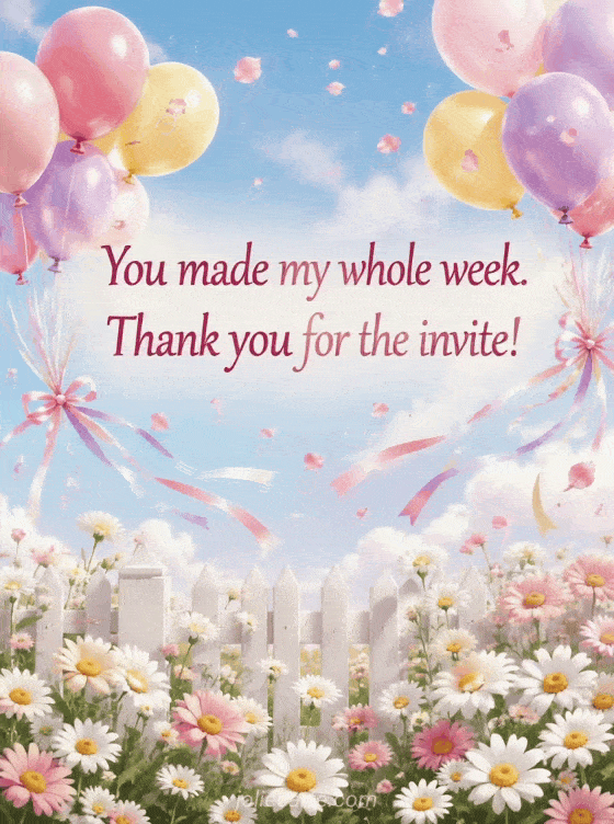 You made my whole week. Thank you for the invite! - GIF