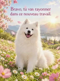 Samoyède blanc souriant, assis dans une prairie fleurie baignée de soleil, avec des pétales flottant autour de lui. Texte : « Bravo, tu vas rayonner dans ce nouveau travail. »