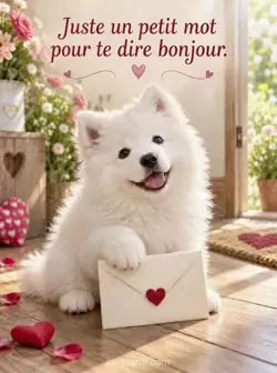 Un chiot samoyède assis sur un plancher pose une patte sur une enveloppe crème scellée d'un cœur rouge. Texte : « Juste un petit mot pour te dire bonjour. ».