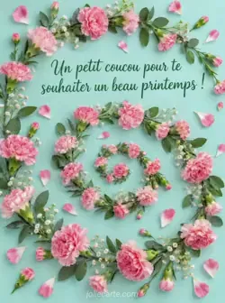 Des œillets roses et des feuilles vertes forment une spirale sur fond turquoise pâle. Texte : « Un petit coucou pour te souhaiter un beau printemps ! ».