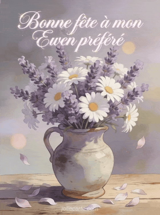 Bonne fête Ewen - Bonne fete ewen fleurs