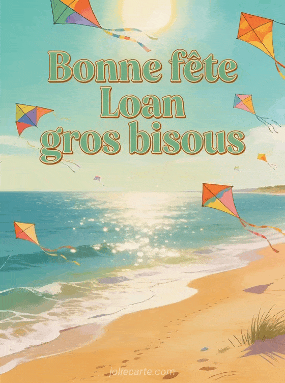 Bonne fête Loan - Bonne fete loan gros bisous