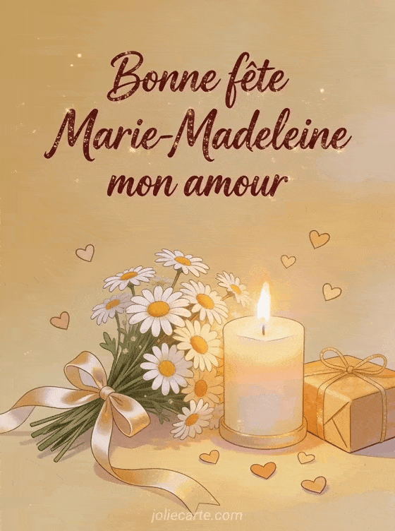 Bonne fête Marie-Madeleine - Bonne fete marie madeleine mon amour