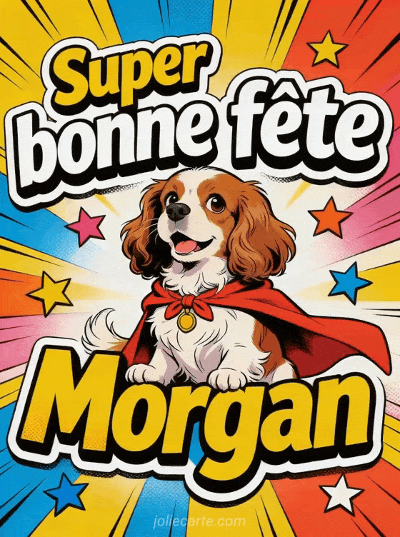 Bonne fête Morgan - Morgan gif bonne fete gratuit
