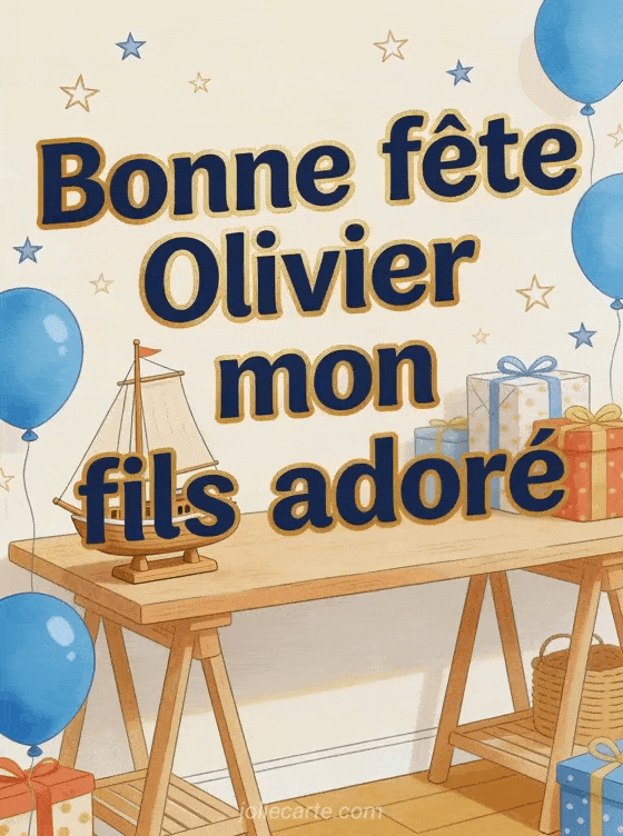 Bonne fête Olivier - Bonne fete olivier mon fils