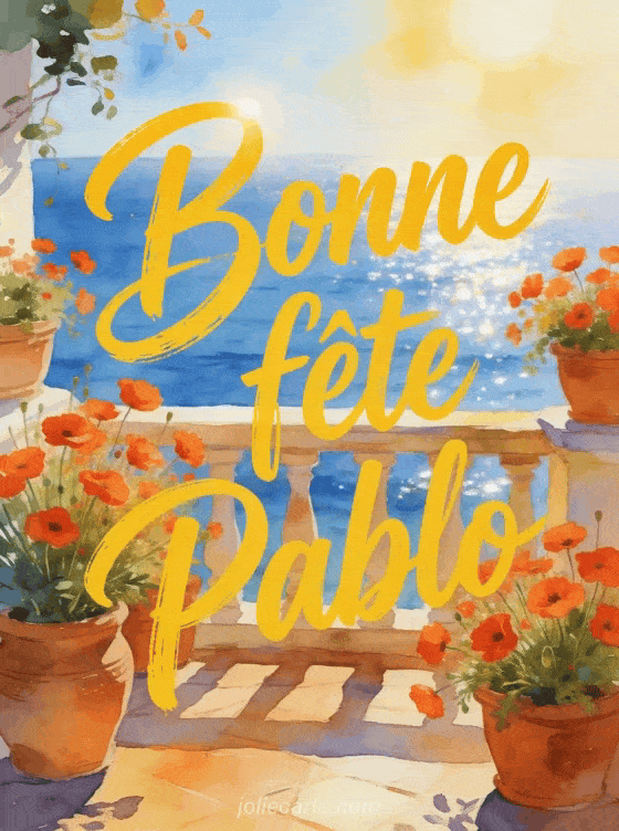 Bonne fête Pablo - Bonne fete de st pablo