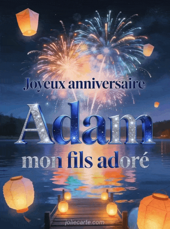 Joyeux anniversaire Adam - Joyeux anniversaire adam mon fils