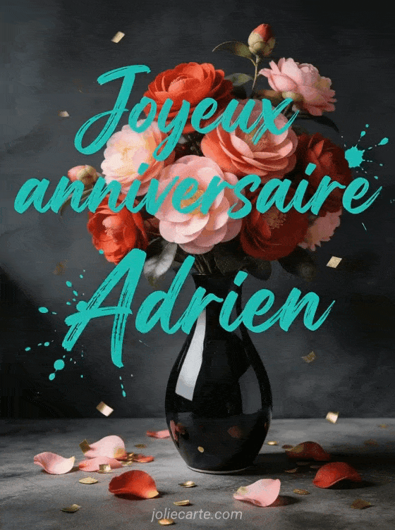 Joyeux anniversaire Adrien - Joyeux anniversaire adrien fleurs
