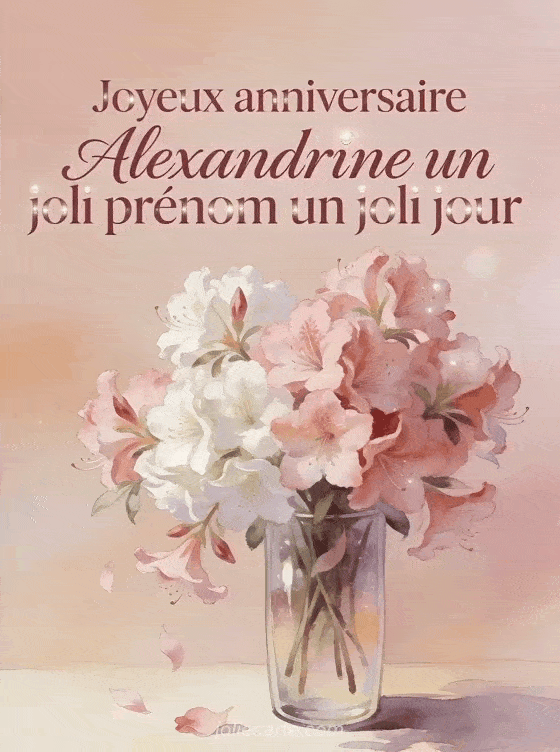 Joyeux anniversaire Alexandrine - Joyeux anniversaire alexandrine fleurs
