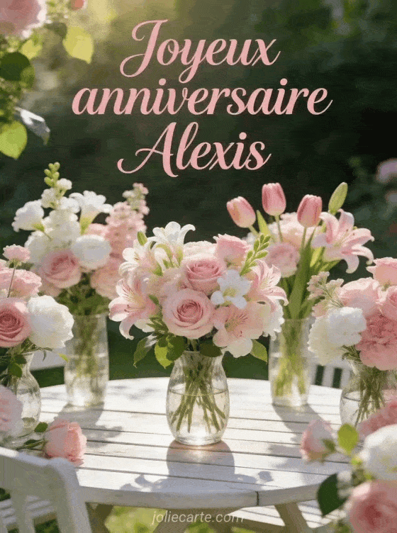 Joyeux anniversaire Alexis - Joyeux anniversaire alexis fleurs