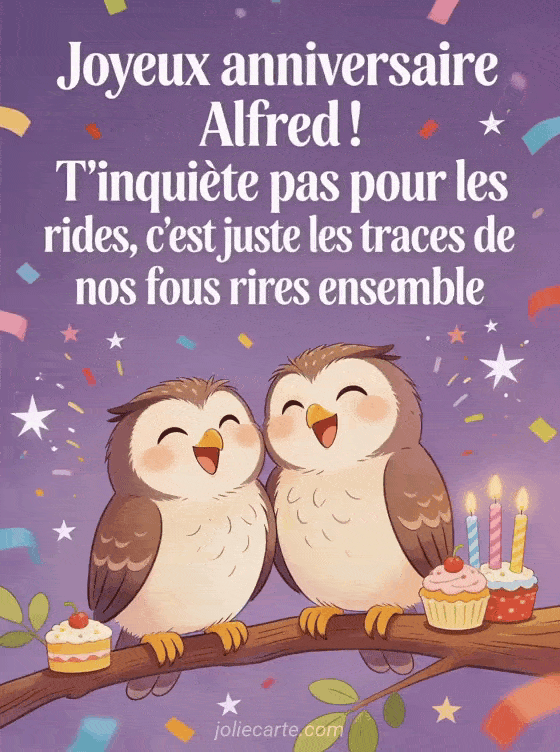 Joyeux anniversaire Alfred - Alfred rigolo