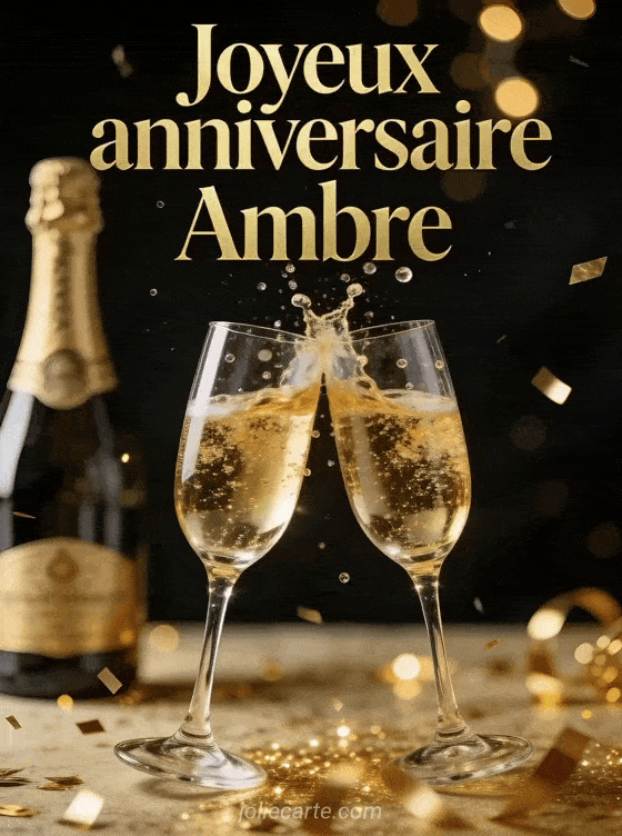 Joyeux anniversaire Ambre - Joyeux anniversaire ambre champagne