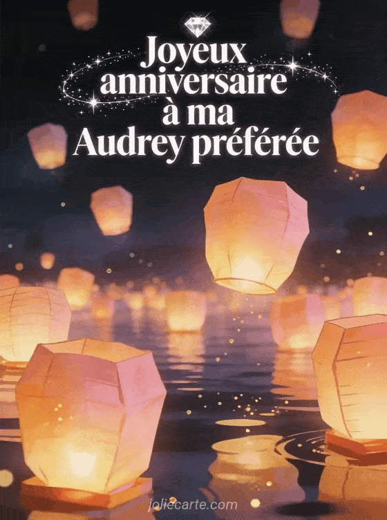 Joyeux anniversaire Audrey - Carte joyeux anniversaire audrey gratuite