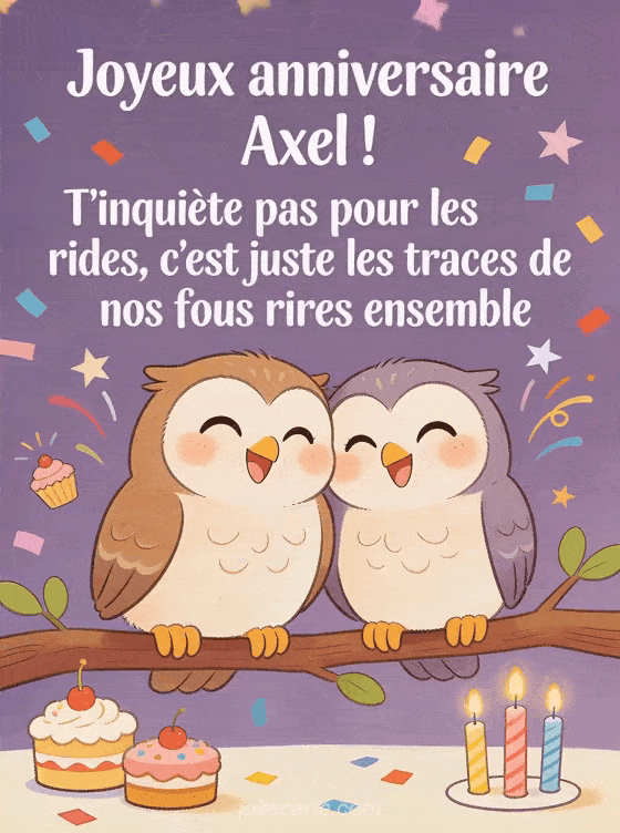 Joyeux anniversaire Axel - Axel rigolo