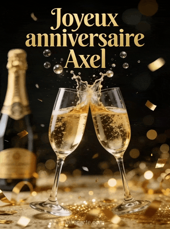Joyeux anniversaire Axel - Joyeux anniversaire axel champagne