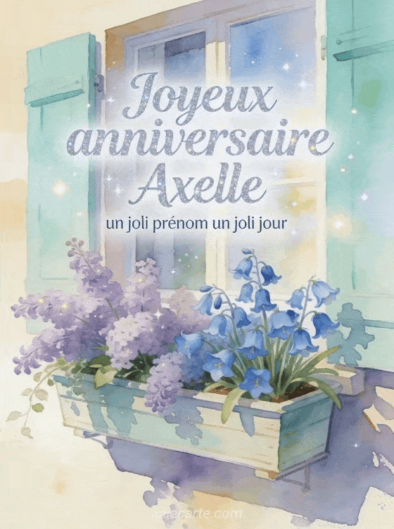 Joyeux anniversaire Axelle - Joyeux anniversaire axelle gif