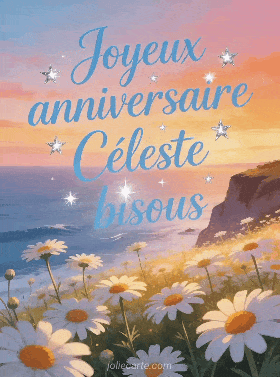 Joyeux anniversaire Céleste - Joyeux anniversaire celeste bisous