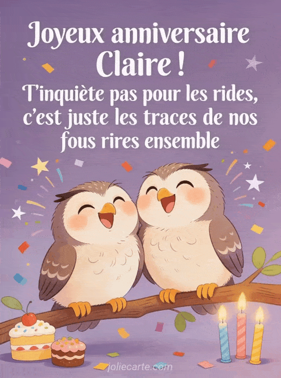 Joyeux anniversaire Claire - Claire rigolo