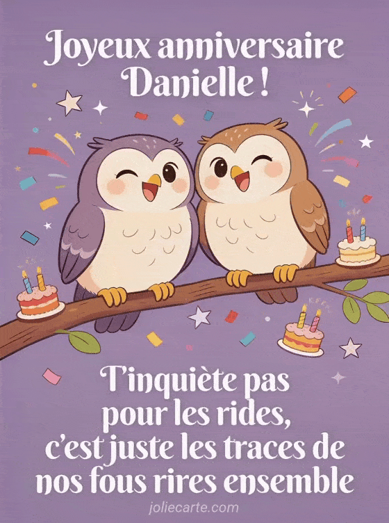 Joyeux anniversaire Danielle - Danielle rigolo