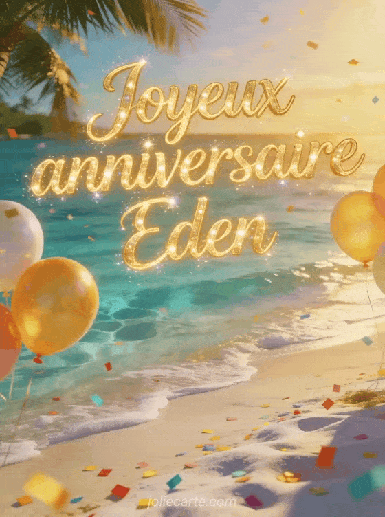 Joyeux anniversaire Eden - Joyeux anniversaire eden gif