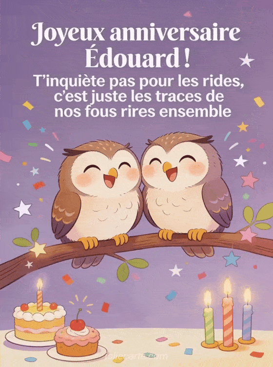Joyeux anniversaire Edouard - Edouard rigolo