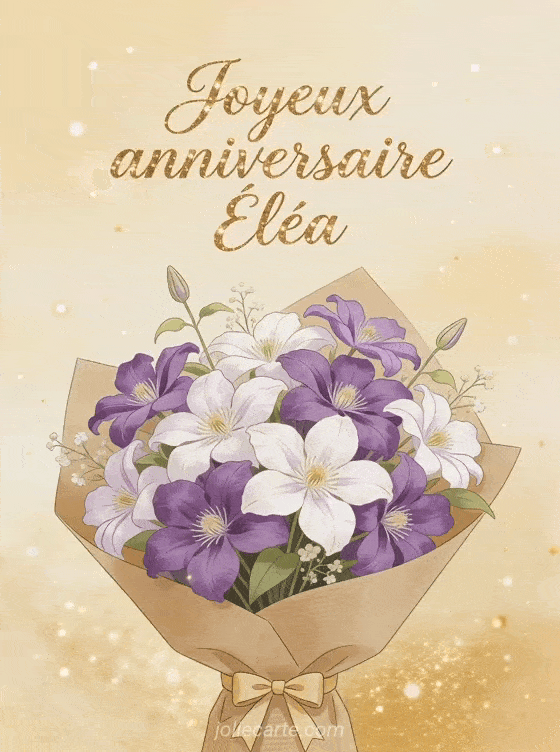 Joyeux anniversaire Éléa - Joyeux anniversaire elea fleurs