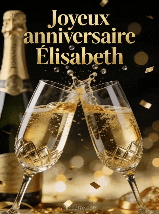 Joyeux anniversaire Elisabeth - Elisabeth champagne