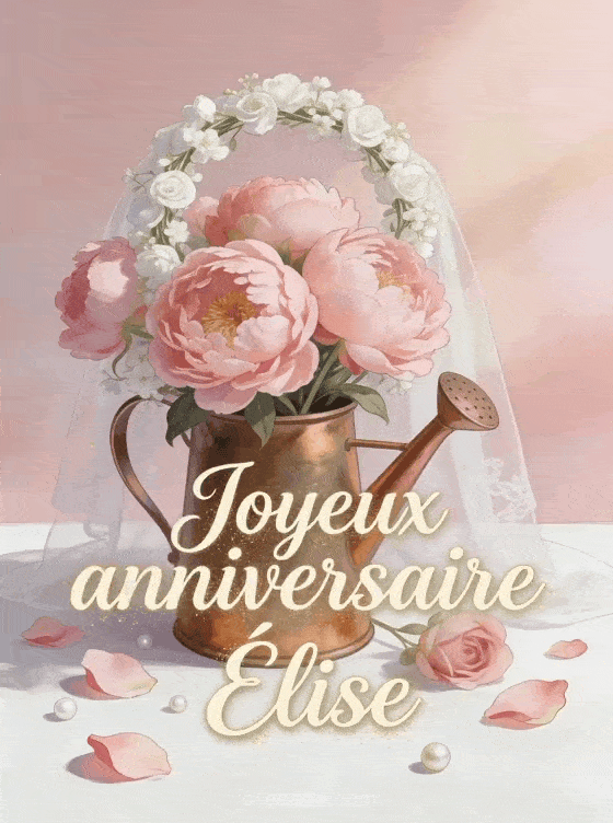 Joyeux anniversaire Élise - Joyeux anniversaire elise fleurs