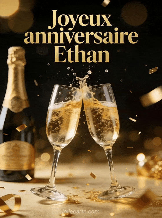 Joyeux anniversaire Ethan - Joyeux anniversaire ethan champagne
