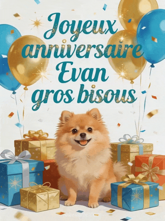 Joyeux anniversaire Evan - Joyeux anniversaire evan gros bisous
